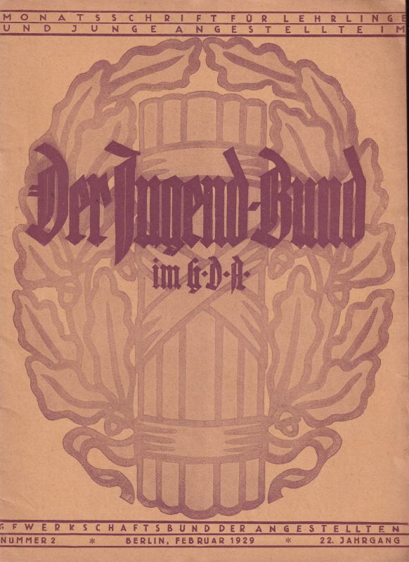 Gewerkschaftsbund der Angestellten  Der Jugend-Bund im G.D.A. 22. Jahrgang 1929 Hefte 2, 7-9 und 11 