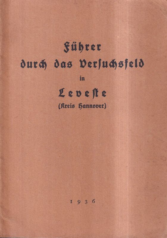 Scheffer,O. (Hsg.)  Führer durch das Versuchsfeld in Leveste (Kreis Hannover) 