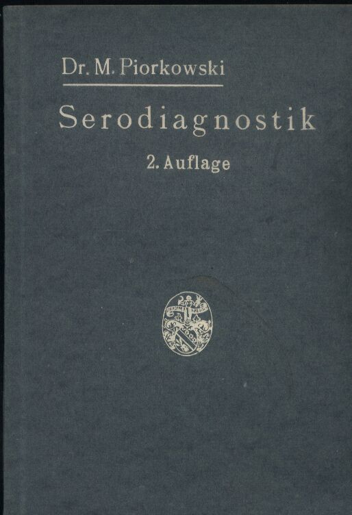 Piorkowski,M.  Serodiagnostik.Kurze Zusammenstellung der biologischen Reaktionen 