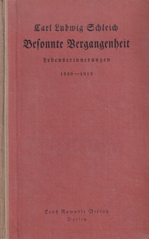Schleich,Carl Ludwig  Besonnte Vergangenheit (Lebenserinnerungen 1859-1919) 