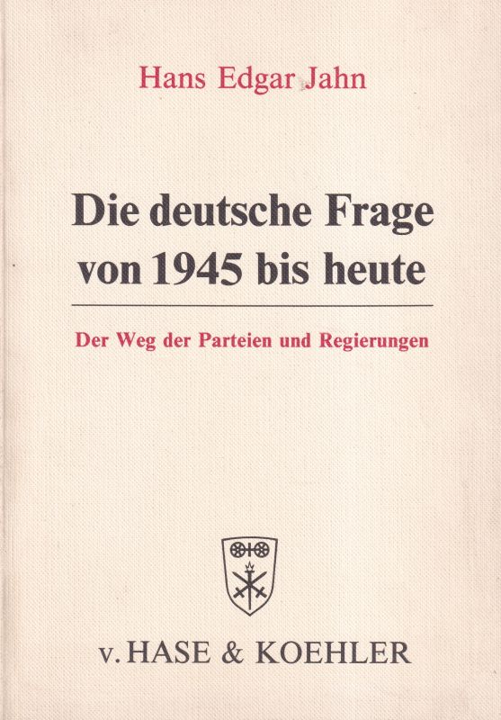Jahn, Hans Edgar  Die deutsche Frage von 1945 bis heute 
