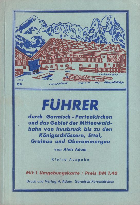 Garmisch-Partenkirchen,Führer durch  u.d.Gebiet d.Mittenwaldbahn.Kl.Ausg.von Alois Adam.1954.156 S. 
