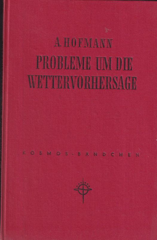 Hofmann,Alfred  Probleme um die Wettervorhersage.1955.Kosmos-Bibl.,74 S.m.24 Abb. 