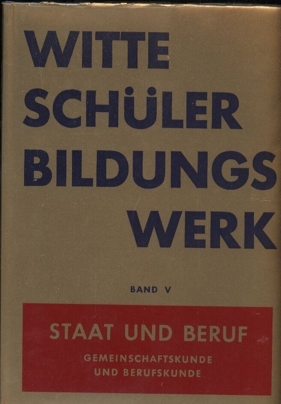 Baumberger,Hans+Hanns Buisman+weitere  Witte Schülerbildungswerk . Band 5: Staat und Beruf 