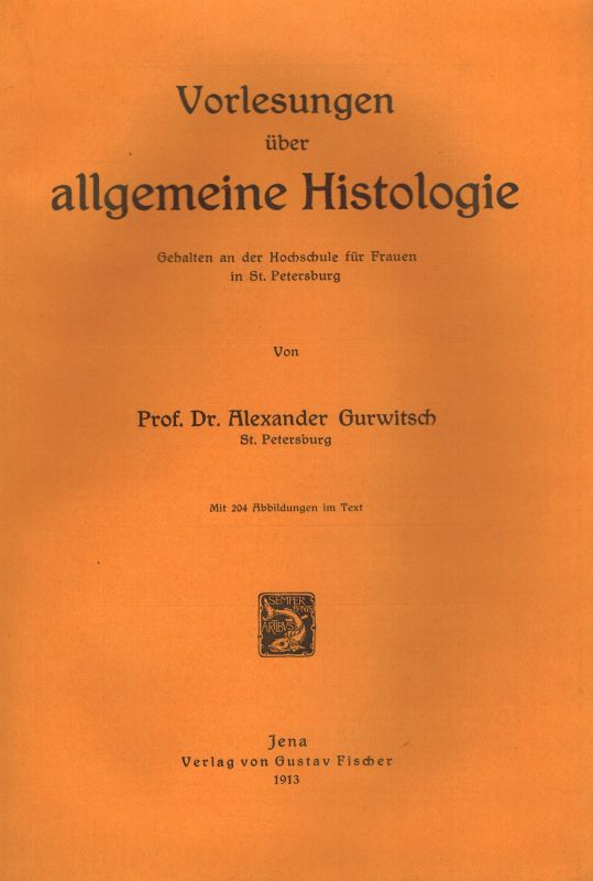 Gurwitsch,Alexander  Vorlesungen über allgemeine Histologie 