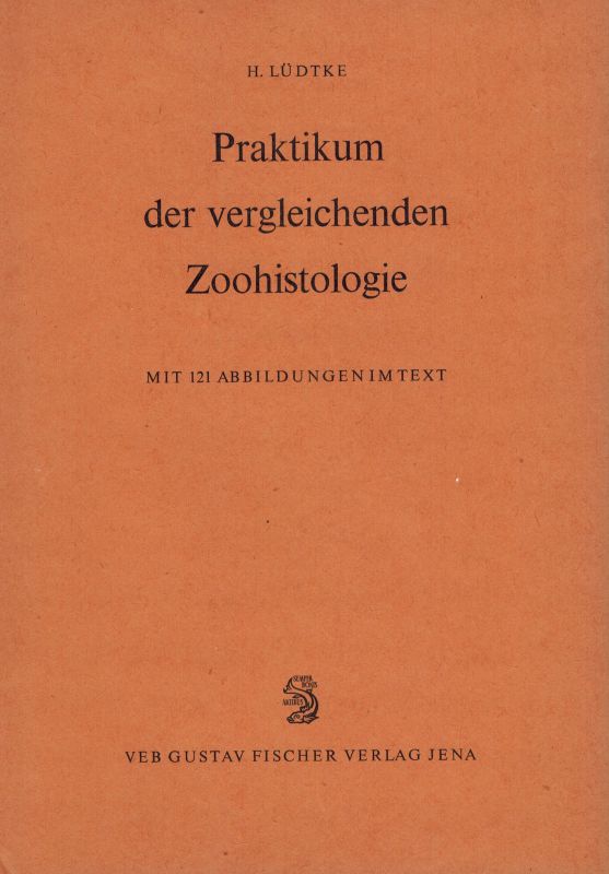 Lüdtke,Hans  Praktikum der vergleichenden Zoohistologie 