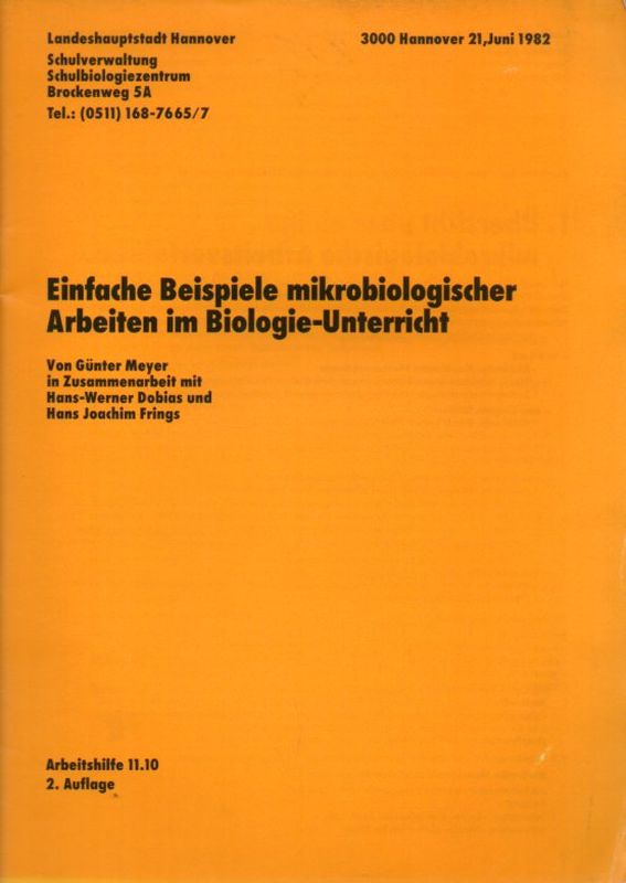 Meyer,Günter  Einfache Beispiele mikrobiologischer Arbeiten im Biologie-Unterricht 