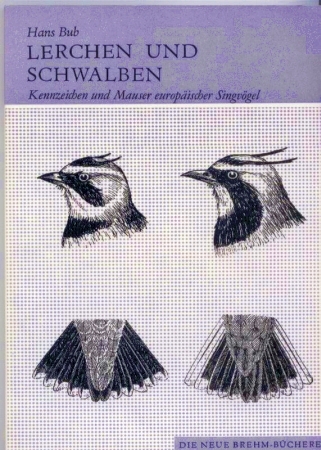 Bub,Hans u.Paul Herroelen  Kennzeichen und Mauser europäischer Singvögel,1.Teil:Lerchen und Schw 