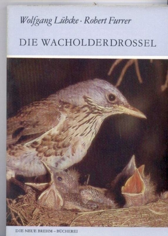 Lübcke,Wolfgang und Robert Furrer  Die Wacholderdrossel (Turdus pilaris) 