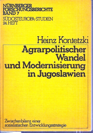 Nürnberger Forschungsberichte Bd.7  Kontetzki,Heinz:Agrarpolitischer Wandel u.Modernisierung in Jugoslawie 
