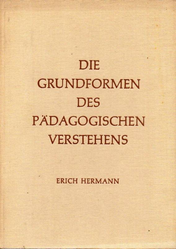 Hermann,Erich  Die Grundformen des pädagogischen Verstehens 
