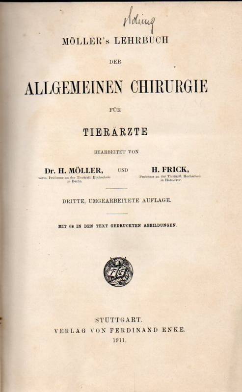 Möller,H. und H.Frick (Bearbeitung)  Möller's Lehrbuch der Chirurgie für Tierärzte Erster Band: Allgemeine 