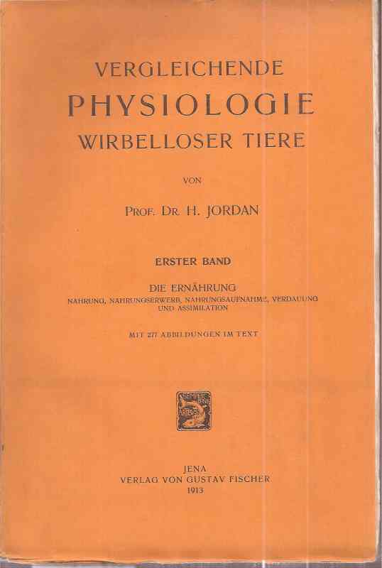 Jordan,H.  Vergleichende Physiologie wirbelloser Tiere Erster Band Die Ernährung 