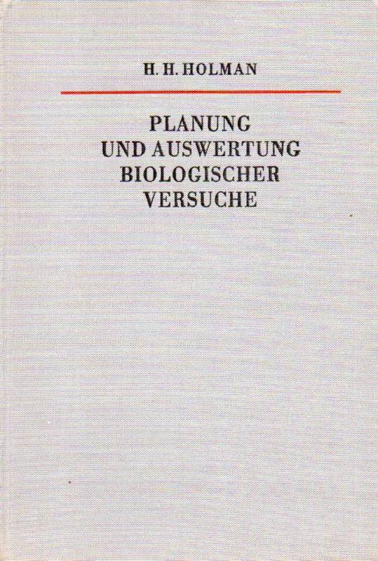 Holmann,H.H.  Planung und Auswertung biologischer Versuche.Eine elementare Einführun 