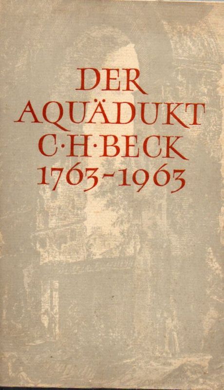 Beck,C.H.-Verlag  im 200. Jahr seines Bestehens Der Aquädukt 