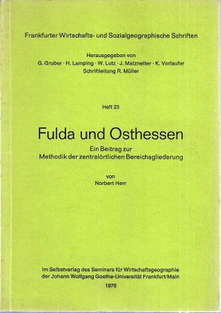Frankfurter Wirtschafts- u.Sozialgeogr.Schr.Bd.23  Herr,Norb.:Fulda u.Osthessen.Ein Beitrag zur Methodik der zentalörtlic 