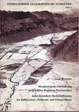 Düsseldorfer Geogr.Schriften Bd.2  Wenzens,G.:Morphologische Entwicklung ausgewählter Regionen Nordmexiko 