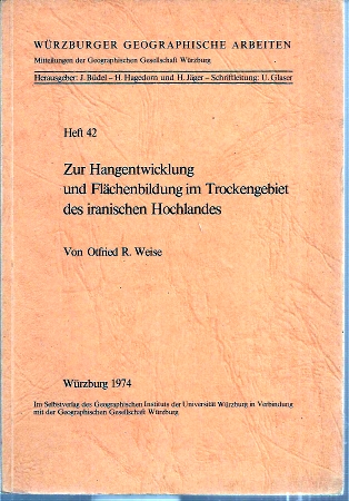 Würzburger Geogr.Arbeiten Bd. 42  Weise,O.:Zur Hangentwicklung u.Flächenbildung im Trockengebiet des ira 