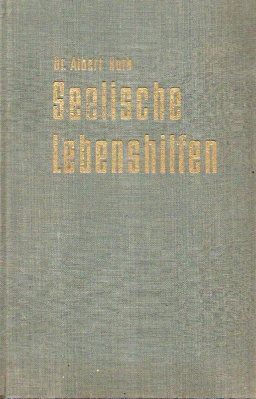 Huth,Albert  Seelische Lebenshilfen.Eine angewandte Psychologie.Speyer(Pilger-Vlg.) 
