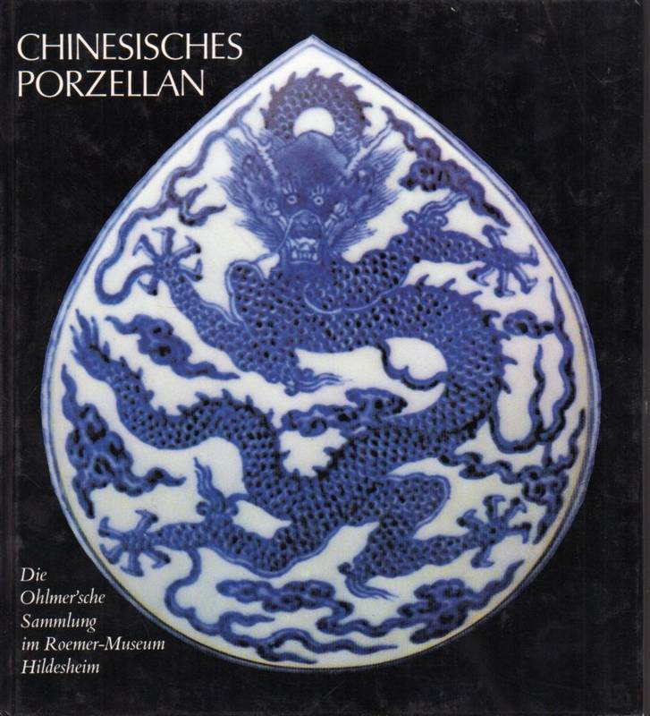 Wiesner,Ulrich  Chinesisches Porzellan.Die Ohlmer´sche Sammlung im Roemer-Museum, 