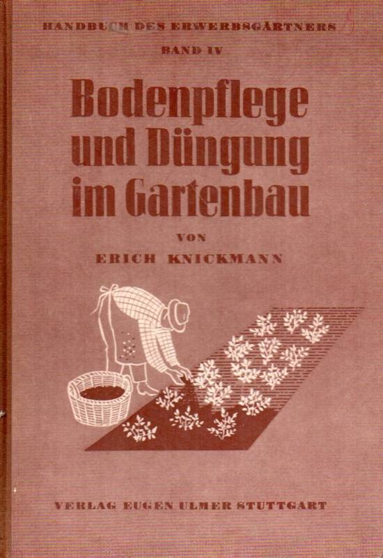 Knickmann,Erich  Bodenpflege und Düngung im Gartenbau.Ein Ratgeber für Schule und Praxi 
