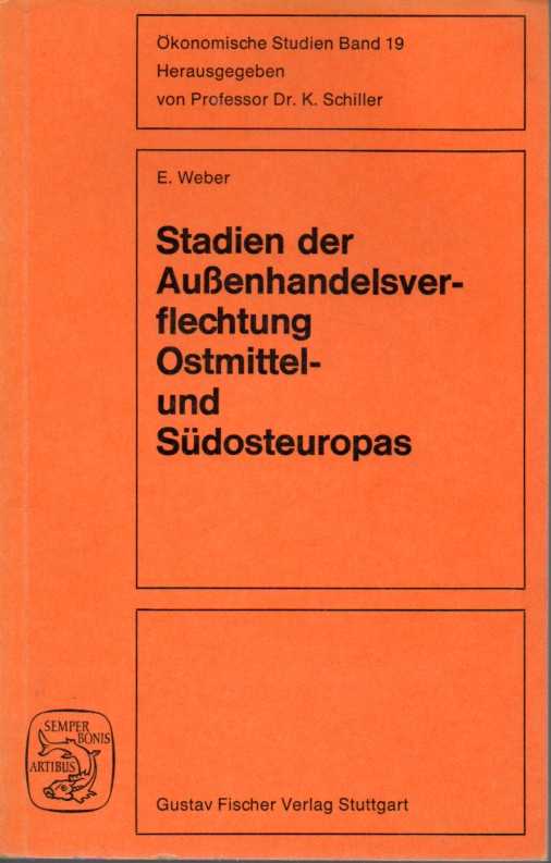 Ökonomische Studien Bd.19: Weber,Eckhard  Stadien der Außenhandelsverflechtung Ostmittel-und Südosteuropas 