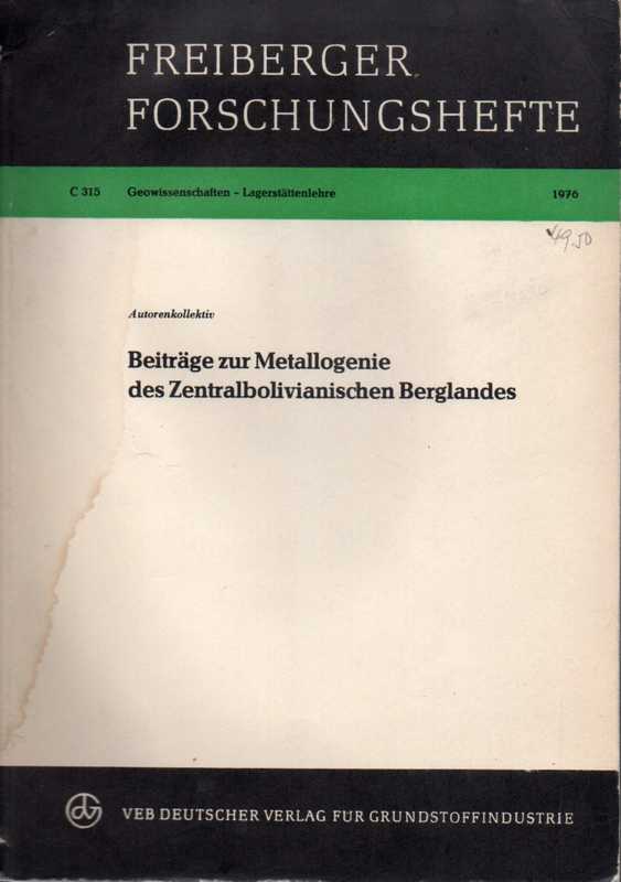 Freiberger Forschungshefte C315: Autorenkollektiv  Beiträge zur Metallogenie des Zentralbolivianischen Berglandes 