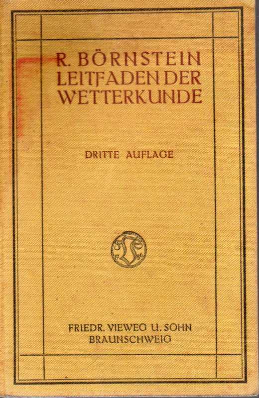 Börnstein,R.  Leitfaden der Wetterkunde.Gemeinverständlich dargestellt 
