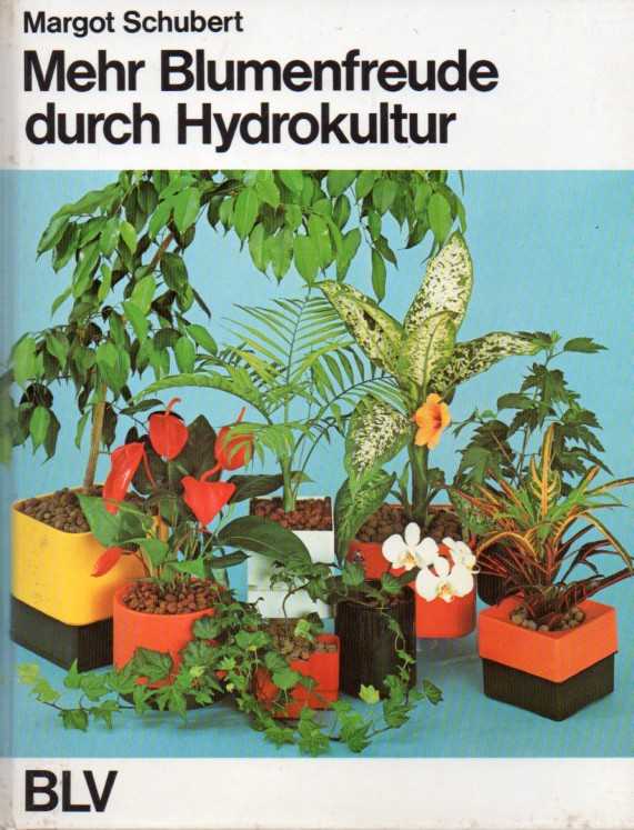 Schubert,Margot  Mehr Blumenfreude durch Hydrokultur 