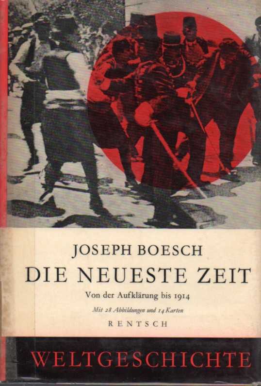 Boesch,Joseph  Weltgeschichte 4.Bd.:Die Neueste Zeit.Von der Aufklärung bis 1914 