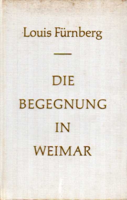 Weimar: Fürnberg,Louis  Die Begegnung in Weimar 