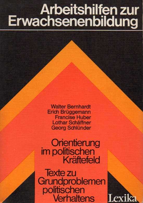 Bernhardt,Walter u.  Orientierung im politischen Kräftefeld.Texte zu Grundproblemen politis 