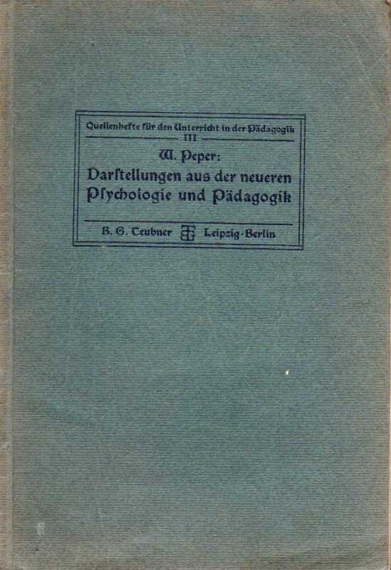 Peper,Wilhelm(Hsg.)  Darstellungen aus der neueren Psychologie und Pädagogik 
