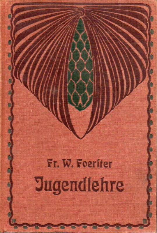 Foerster,Fr.W.  Jugendlehre.Ein Buch für Eltern,Lehrer und Geistliche 