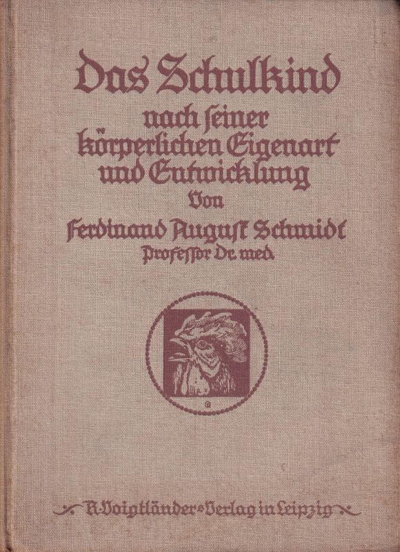Schmidt,Ferdinand August  Das Schulkind nach seiner körperlichen Eigenart und Entwicklung 