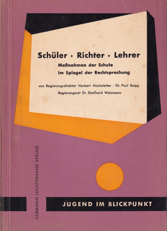 Hochstetter,Herbert und P.Seipp und E.Weismann  Schüler - Richter - Lehrer 