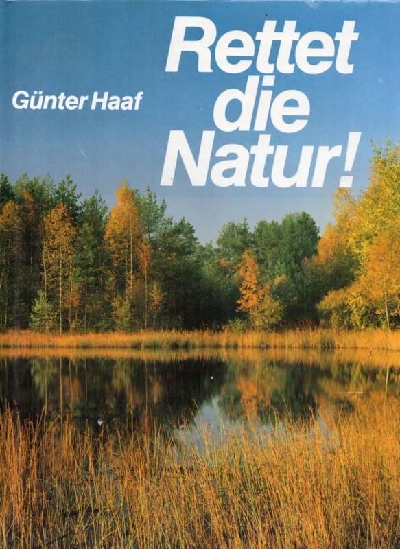 Haaf,Günter  Rettet die Natur 