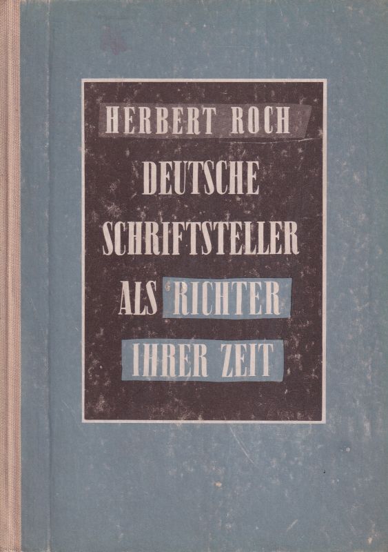 Roch,Herbert  Deutsche Schriftsteller als Richter Ihrer Zeit 