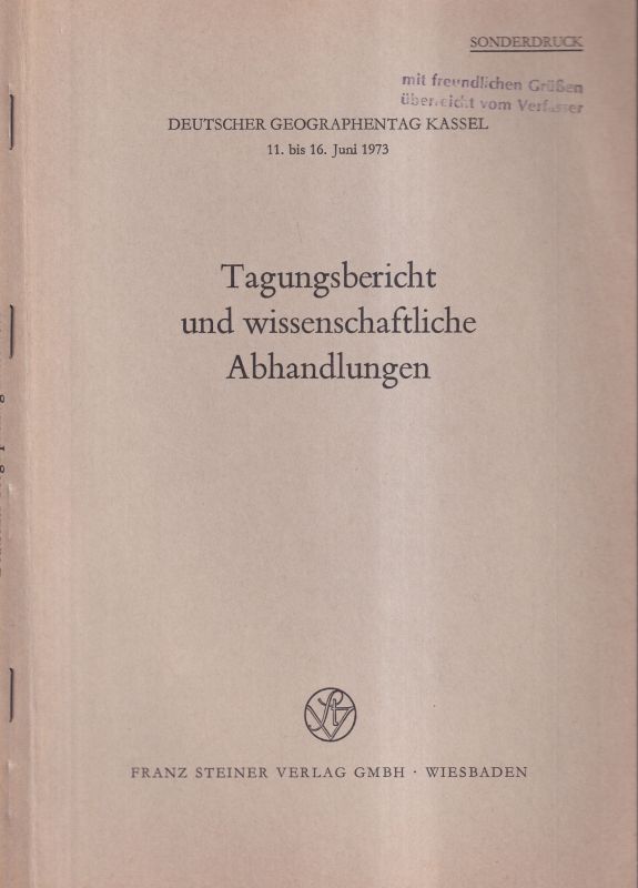 Deutscher Geographentag Kassel 11.-16.Juni 1973  Tagungsbericht und wissenschaftliche Abhandlungen (Sonderdruck) 