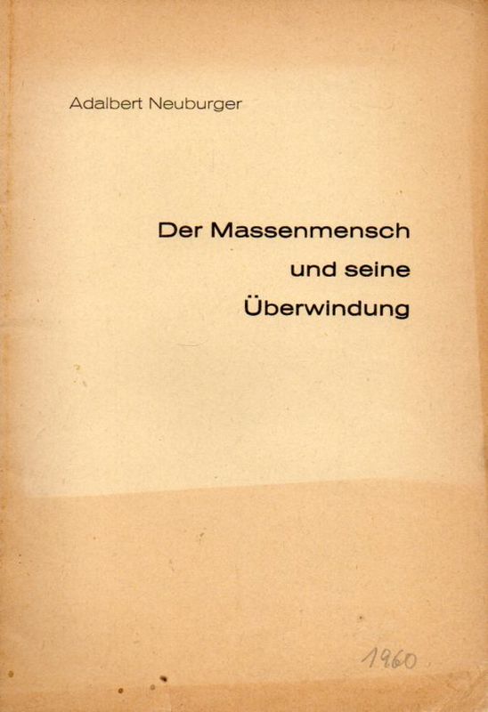Neuburger,Adalbert  Der Massenmensch und seine Überwindung 