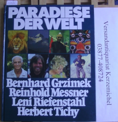 Grzimek, Bernhard/ Messner, Reinhold/ Riefenstahl, Leni/ Tichy, Herbert  Paradiese der Welt 
