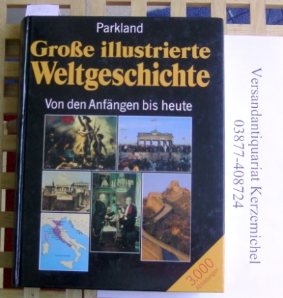 Autorenkollektiv  Große illustrierte Weltgeschichte. Von den Anfängen bis heute - Parkland 