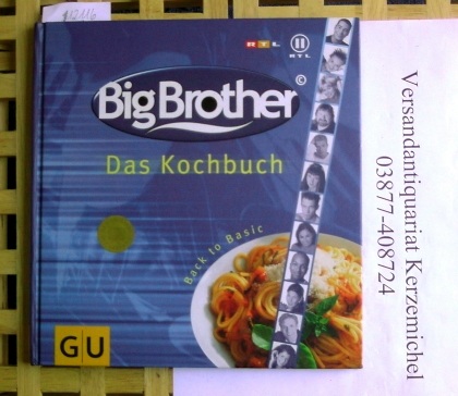 Lenk, Anne (Redak.)  Big Brother. Das Kochbuch. Back to Basic 