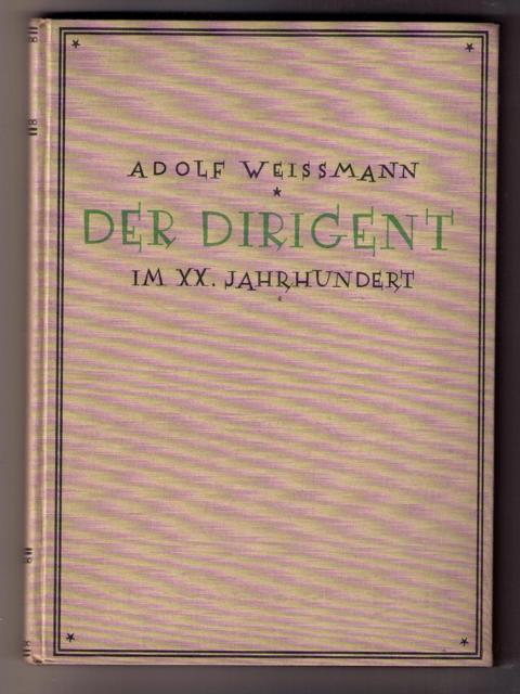 Weissmann , Adolf   Der Dirigent im XX. Jahrhundert  
