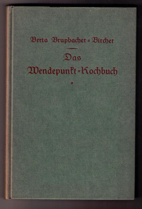 Brupbacher -  Bircher ,Berta   Das Wendepunkt - Kochbuch  