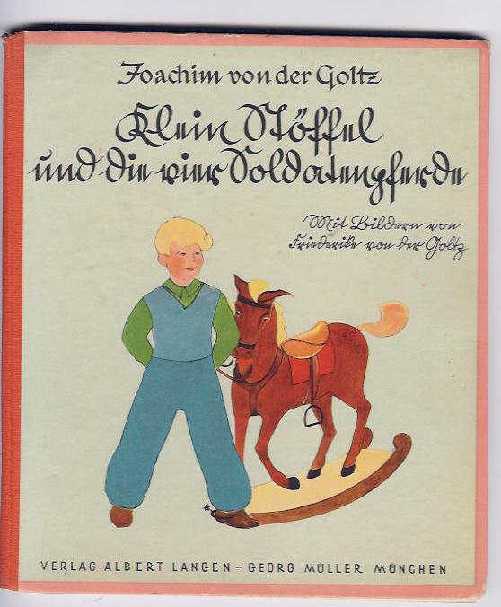 Joachim von der Goltz und Frederike  von der Goltz   Klein Stöffel und die vier Soldatenpferde  