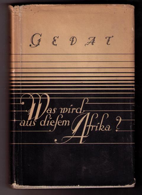 Gedat, Gustav Adolf    Was wird aus diesem Afrika ?  