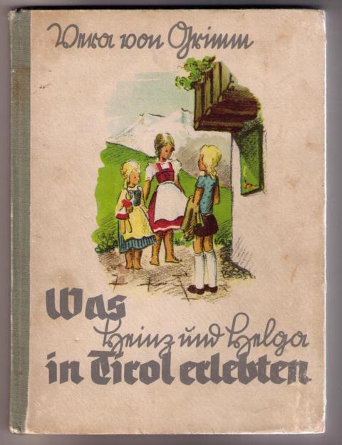Grimm , Vera von - Schreiber , Irene    Was Heinz und Helga in Tirol erlebten    