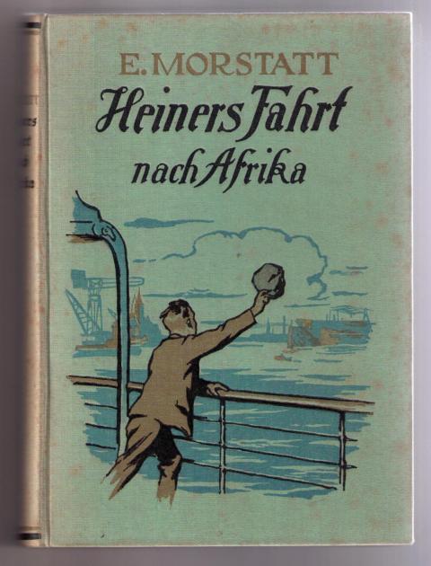 Morstatt , E.    Heiners Fahrt nach Afrika   