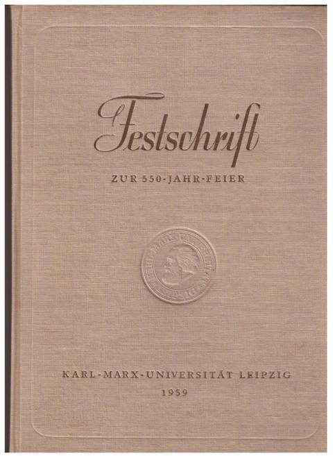 Hrsg.Autorenkollektiv   Festschrift zur 550 Jahr - Feier  der Karl - Marx - Universität Leipzig 1959    